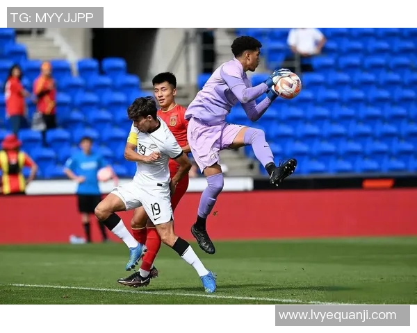 中国与新西兰足球比赛直播全程回顾及精彩瞬间分析 中国与新西兰足球比赛直播全程回顾及精彩瞬间分析